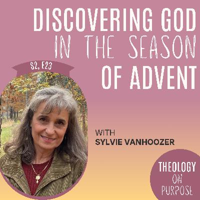 Discovering God in the Season of Advent with Sylvie Vanhoozer