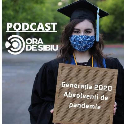 Podcast Ora de Sibiu - Absolvenți de pandemie
