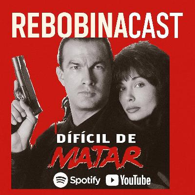 RebobinaCast T1 16 - Difícil de Matar
