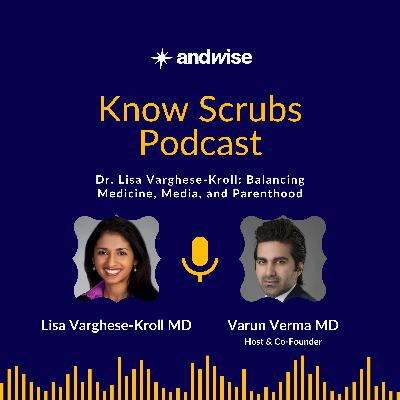 Dr. Lisa Varghese-Kroll: Balancing Medicine, Media, and Parenthood Dr. Lisa Varghese-Kroll: Balancing Medicine, Media, and Parenthood
