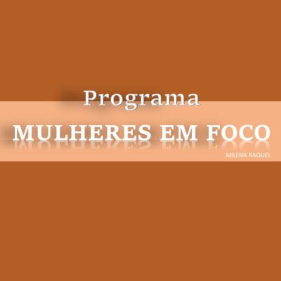 Mulheres em Foco - 07/09/2019