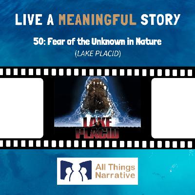 50: Fear of the Unknown in Nature (LAKE PLACID)
