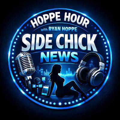 Side Chick News! (Hoppe Hour With Ryan Hoppe: 1.3.26) Side Chick News! (Hoppe Hour With Ryan Hoppe: 1.3.26)