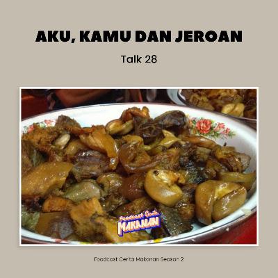 Talk 28 - Aku, Kamu dan Jeroan