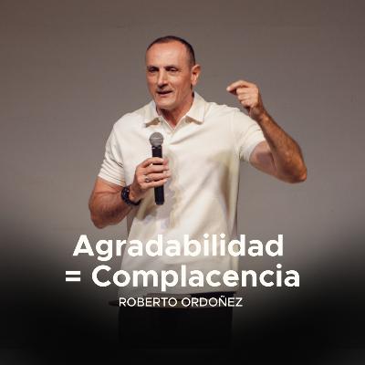 Agradabilidad = Complacencia | Prédicas Cristianas 2025 | Roberto Ordoñez Agradabilidad = Complacencia | Prédicas Cristianas 2025 | Roberto Ordoñez