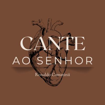 Cante Ao Senhor - Ronaldo Camatini