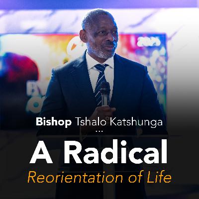 Prophetic Service w/Bishop Tshalo Katshunga | A Radical Reorientation of Life