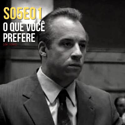 S05E01 - O que você prefere? De novo.