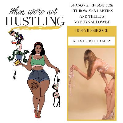 S2 E20: I Throw Sex Parties, and There's No Boys Allowed with Josie Oakley