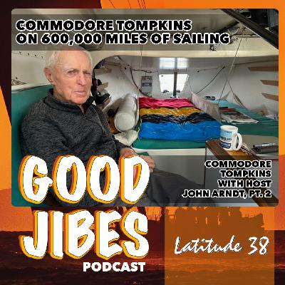 Part 2: Commodore Tompkins on 600,000 Miles of Sailing, with Host John Arndt Part 2: Commodore Tompkins on 600,000 Miles of Sailing, with Host John Arndt
