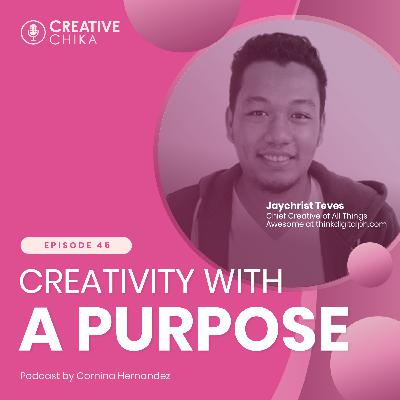 45. Creativity With a Purpose ft. Jaychrist Teves 45. Creativity With a Purpose ft. Jaychrist Teves