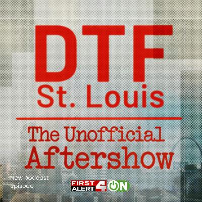 'DTF St. Louis: The Unofficial Aftershow' | Where the F Stands for Facts 'DTF St. Louis: The Unofficial Aftershow' | Where the F Stands for Facts