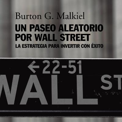 #66 - Un paseo aleatorio por Wall Street - Burton G. Malkiel - Libros para inversores