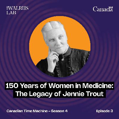 150 Years of Women in Medicine: The Legacy of Jennie Trout 150 Years of Women in Medicine: The Legacy of Jennie Trout