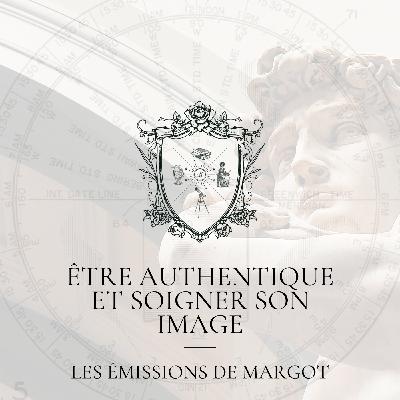 #23 - Être authentique ET soigner son image