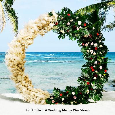 Full Circle... A Wedding Mix