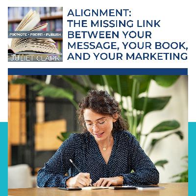 Alignment: The Missing Link Between Your Message, Your Book, and Your Marketing