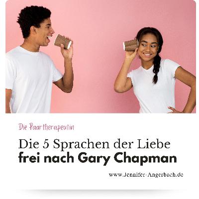Die 5 Sprachen der Liebe + eine 6. Sprache - Die Paartherapeutin