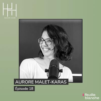 Episode 18 - Docteur Aurore Malet-Karas - Q&A
