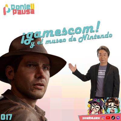Ponle Pausa 017: gamescom 2024 y el museo de Nintendo