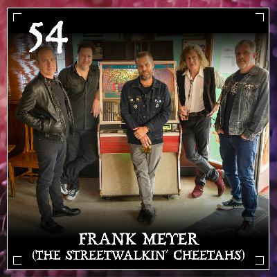 Episode 54 | Frank Meyer (The Streetwalkin' Cheetahs) Episode 54 | Frank Meyer (The Streetwalkin' Cheetahs)