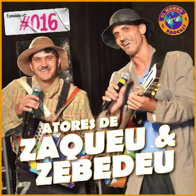 ATORES DE ZAQUEU & ZEBEDEU - EL Mundo Podcast #016