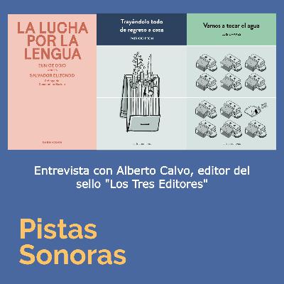Alberto Calvo del sello "Los Tres editores": retos de la edición independiente.