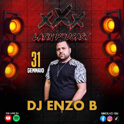 🎙️ xXx Latin Podcast S02 - Ep09 🎙️ Ospite Dj Enzo B