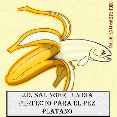 J.D. Salinger - Un día perfecto para el pez plátano