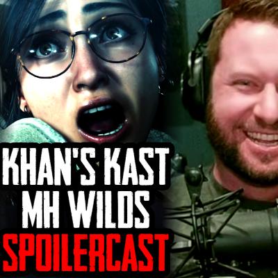 Monster Hunter Wilds SPOILERCAST with FightinCowboy - Khan's Kast