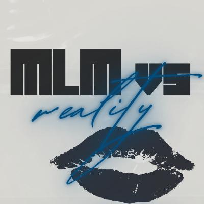 Ep. 2 - "MLM vs. Reality"