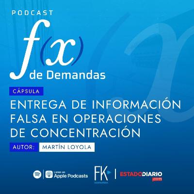 Cápsula: Entrega de información falsa en operaciones de concentración