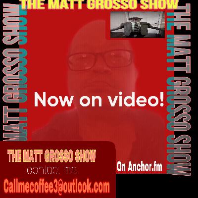Matt Grosso Live: todays show ; what do you think Matt Grosso Live: todays show ; what do you think