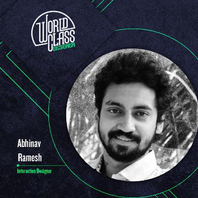 Ep5. Don't Fall in Love with your First Ideia - An Interview with the Interaction Designer Abhinav Ramesh Ep5. Don't Fall in Love with your First Ideia - An Interview with the Interaction Designer Abhinav Ramesh