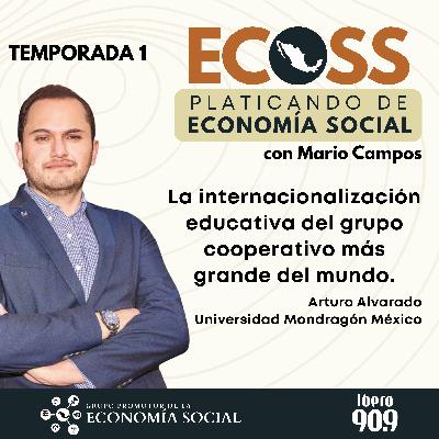 ECOSS. Platicando de economía social: la internacionalización educativa del grupo cooperativo más grande del mundo. Arturo Alvarado Universidad Mondragón México ECOSS. Platicando de economía social: la internacionalización educativa del grupo cooperativo más grande del mundo. Arturo Alvarado Universidad Mondragón México
