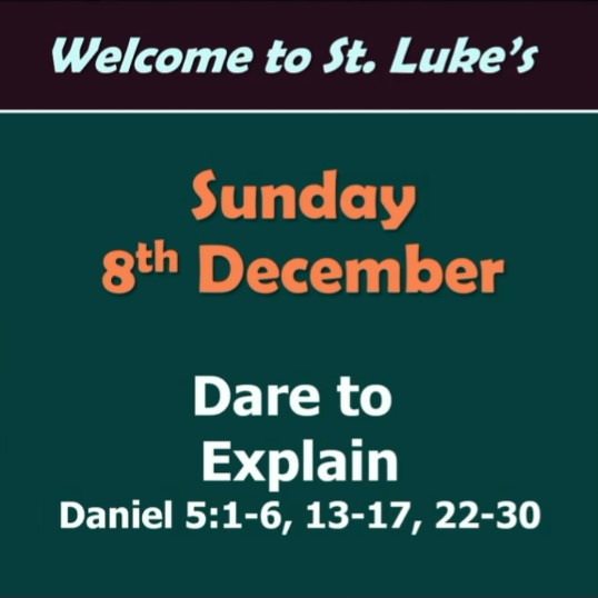 Dare to Explain (Daniel 5:1-6, 13-17, 22-30)
