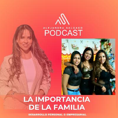 Ep. 39 | La Importancia de la Familia