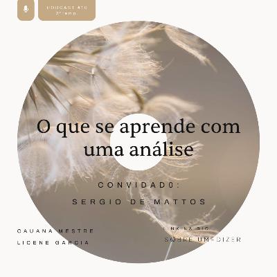 O que se aprende em uma análise com Sérgio de Mattos