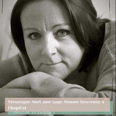 Ep25S2 "Véronique Abel, une sage-femme heureuse en à l'hopital"