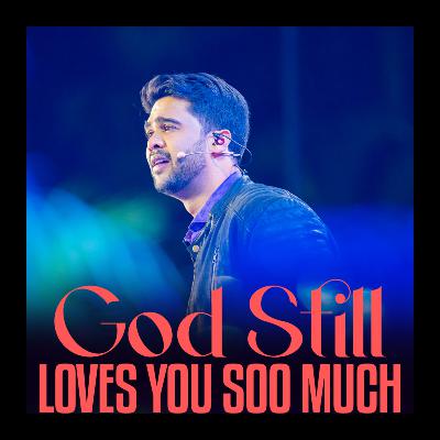 God Still Loves You Soo Much