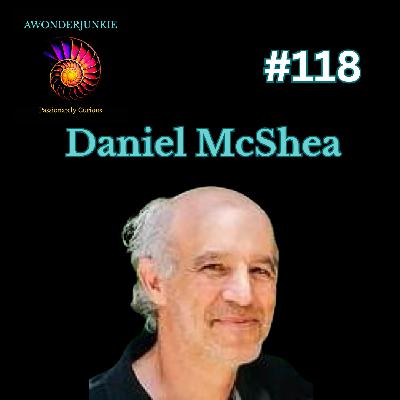 #118 Professor Daniel McShea - Exploring the Nature of Consciousness & Field Theory
