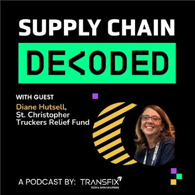 Supply Chain Decoded | Feat. Diane Hutsell, St. Christopher Truckers Relief Fund