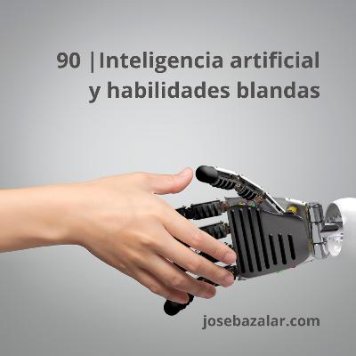 90 | Inteligencia artificial y habilidades blandas