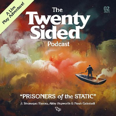 Ep. 17: Roundabout (Prisoners of the Static arc)