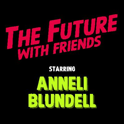 The Future of Meeting Strangers with Anneli Blundell | Ep 11