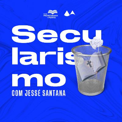 Inconformados com o Secularismo | Jessé Santana Inconformados com o Secularismo | Jessé Santana