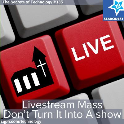 Livestream Mass, Don’t Turn It Into A Show
