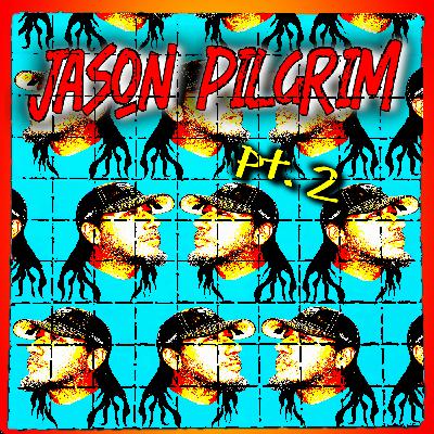 Jason Pilgrim pt. 2