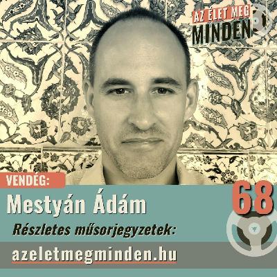 #068 Mestyán Ádám – A mekkai serif elfelejtett királysága