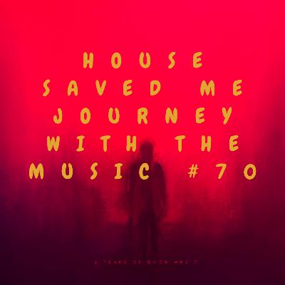 Episode 86: House Saved Me (Journey With The Music) Mixed by MkayOriginal #70